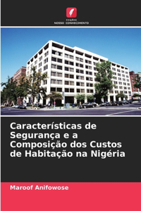 Características de Segurança e a Composição dos Custos de Habitação na Nigéria