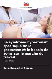 syndrome hypertensif spécifique de la grossesse et le besoin de soins sur le marché du travail