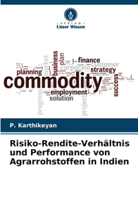 Risiko-Rendite-Verhältnis und Performance von Agrarrohstoffen in Indien