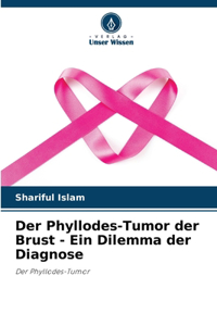 Phyllodes-Tumor der Brust - Ein Dilemma der Diagnose