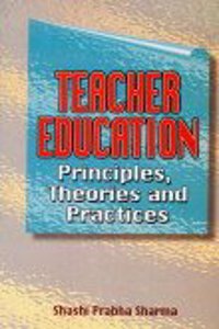 Teacher Education: Principles, Theories and Practices