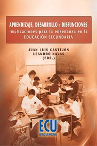 Aprendizaje, desarrollo y disfunciones. Implicaciones para la ensenanza en la Educacion Secundaria (Spanish Edition)