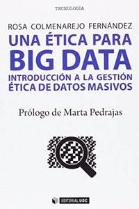 Una etica para Big data: Introduccion a la gestion etica de datos masivos