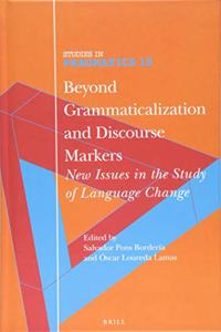 Beyond Grammaticalization and Discourse Markers