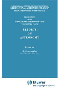 Transactions of the International Astronomical Union, Volume XVI: Reports on Astronomy, Part II