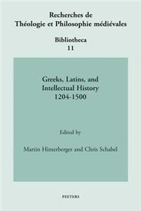 Greeks, Latins, and Intellectual History 1204-1500