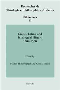 Greeks, Latins, and Intellectual History 1204-1500