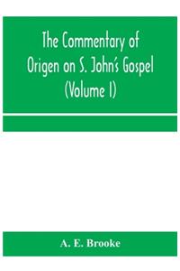 The commentary of Origen on S. John's Gospel