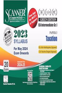 Taxation (Paper 3 | Gr. I | CA Intermediate) Scanner - Including questions and solutions | 2023 Syllabus | Applicable for May 2024 Exam Onwards | Green Edition