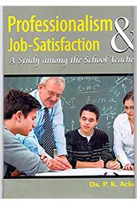 Professionalism and Job Satisfaction: A Study among the School Teacher