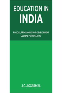 Education in India: Policies, Programmes and Development: Global Perspective