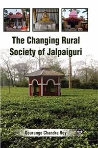 The Changing Rural Society of Jalpaiguri [Hardcover] Gourango Chandra Roy