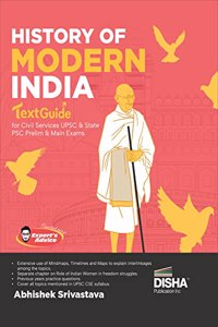 History of Modern India TextGuide for Civil Services UPSC & State PSC Prelim & Main Exams | Previous Year Questions PYQs | powered with Expertâ€™s Advice, Prelims & Mains Pointers | Chronological