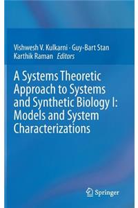 Systems Theoretic Approach to Systems and Synthetic Biology I: Models and System Characterizations