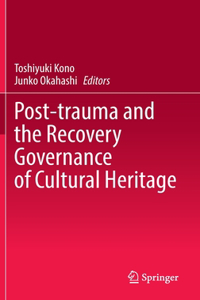 Post-trauma and the Recovery Governance of Cultural Heritage