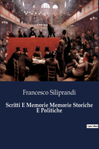 Scritti E Memorie Memorie Storiche E Politiche