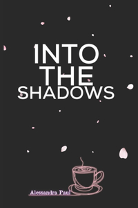 Into the Shadows