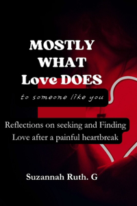 Mostly What Love Does To Someone Like You