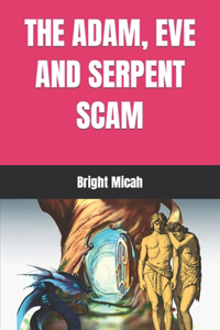 The Adam, Eve and Serpent Scam