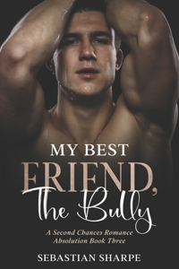My best friend, The bully