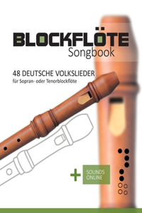 Blockflöte Songbook - 48 deutsche Volkslieder für Sopran- oder Tenorblockflöte