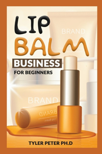 Lip Balm Business For Beginners