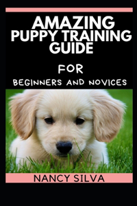 Amazing Puppy Training Guide for Beginners and Novices