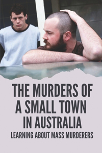 The Murders Of A Small Town In Australia