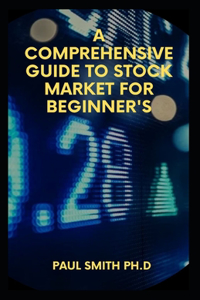 Comprehensive Guide to Stock Market for Beginner's