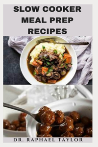 Slow Cooker Meal Prep Recipes