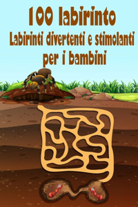100 Labirinto Labirinti Divertenti E Stimolanti Per i Bambini