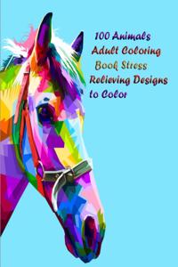 100 Animals Adult Coloring Book Stress Relieving Designs to Color