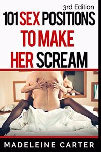 101 Sex Positions to Make Her Scream!
