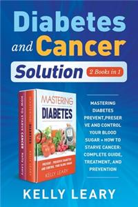 Diabetes and Cancer Solution (2 Books in 1)