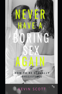 Never Have A Boring Sex Again