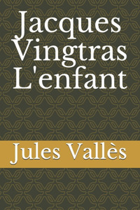 Jacques Vingtras L'enfant