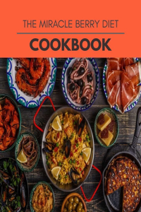 The Miracle Berry Diet Cookbook