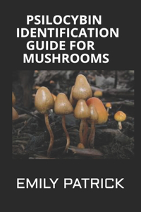 Psilocybin Identification Guide for Mushrooms