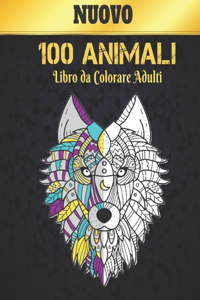 Libro Colorare Adulti Animali: Libro da colorare Allevia lo stress Disegni di animali 100 Animali Adulti Libro da colorare Leoni Draghi Cani Gatti Cavalli Gufi Uccelli Tigri e alt