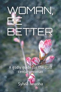Woman, Be Better