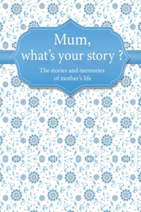 Mum, What's Your Story?