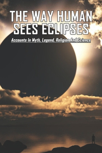 The Way Human Sees Eclipses