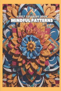 Mindful Patterns Coloring Book for Adults