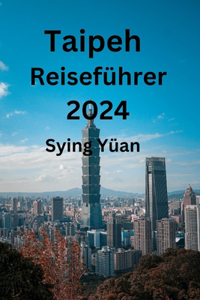 Taipeh Reiseführer 2024