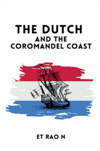 The Dutch and The Coromandel Coast