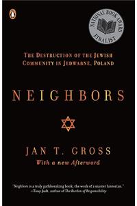 Neighbors: The Destruction of the Jewish Community in Jedwabne, Poland
