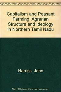 Capitalism and Peasant Farming: Agrarian Structure and Ideology in Northern Tamil Nadu