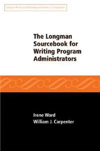 The The Longman Sourcebook for Writing Program Administrators Longman Sourcebook for Writing Program Administrators