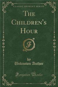 The Children's Hour (Classic Reprint)