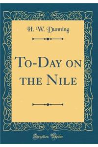 To-Day on the Nile (Classic Reprint)